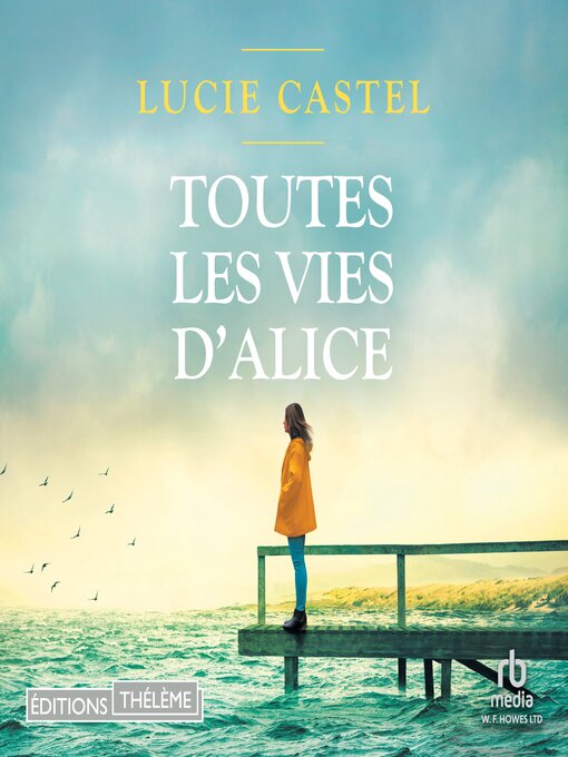Title details for Toutes les vies d'Alice by Lucie Castel - Available